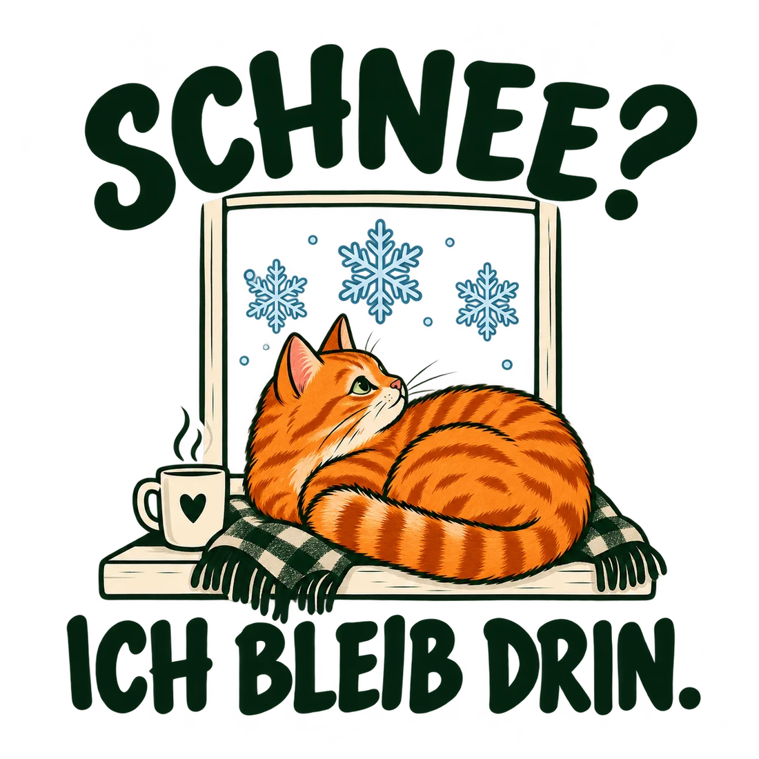 Rote Tigerkatze am Fenster mit Schriftzug Schnee? Ich bleib drin.